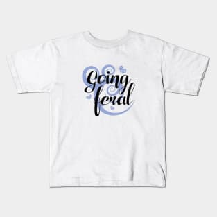 Going feral Kids T-Shirt